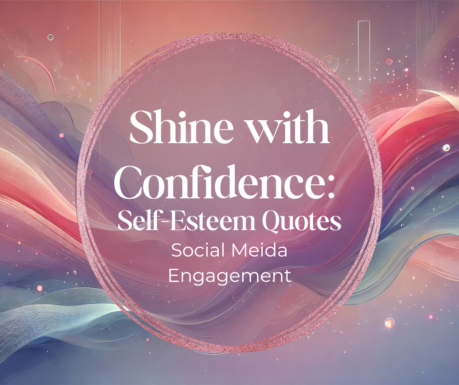 Shine with Confidence: Self-Esteem Quotes Social Media Content